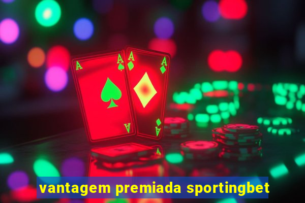 vantagem premiada sportingbet